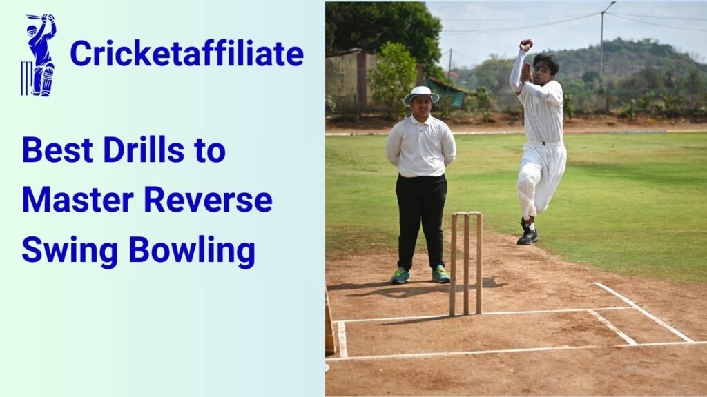 Best Drills to Master Reverse Swing Bowling