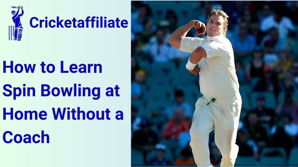 How to Learn Spin Bowling at Home Without a Coach