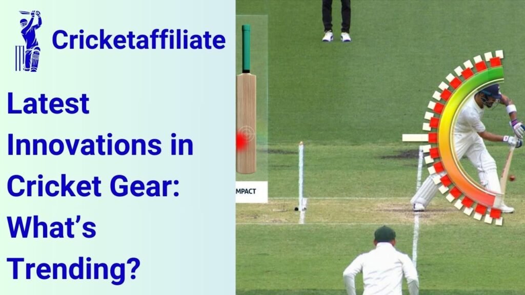 Latest Innovations in Cricket Gear: What’s Trending?