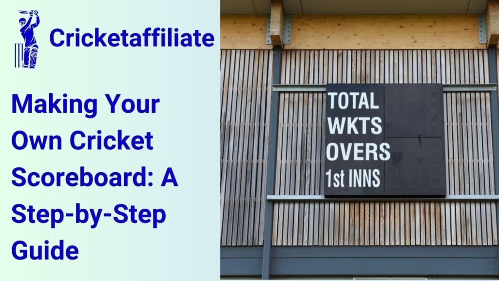 Making Your Own Cricket Scoreboard: A Step-by-Step Guide