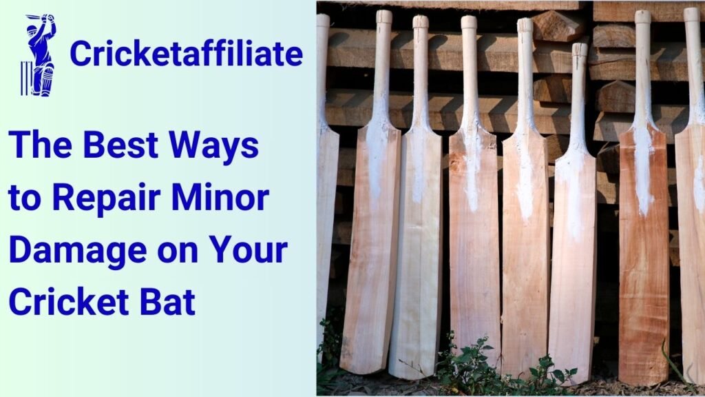 The Best Ways to Repair Minor Damage on Your Cricket Bat