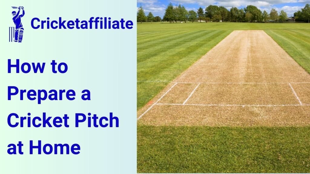 How to Prepare a Cricket Pitch at Home