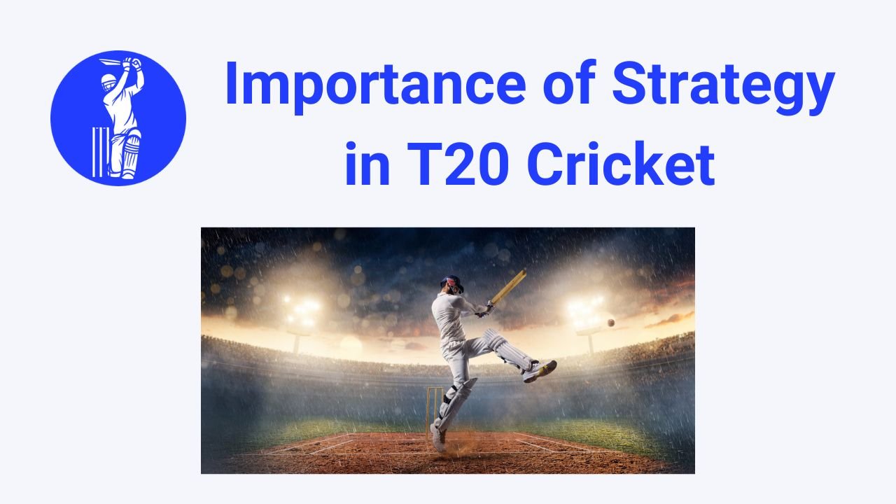 Importance of Strategy in T20 Cricket